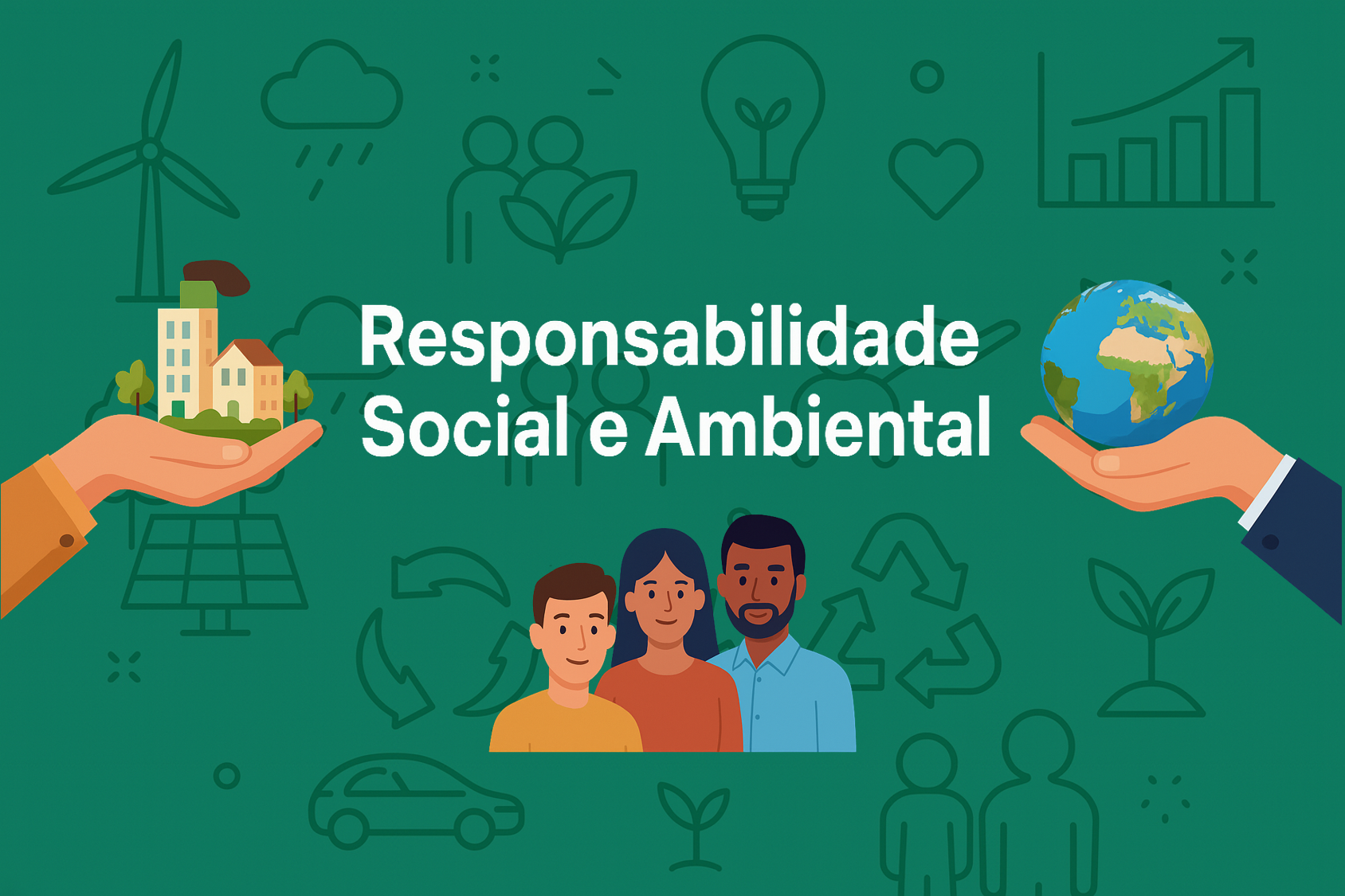 Banner verde com ícones de sustentabilidade, três pessoas ao centro, abaixo, mãos segurando uma cidade e o planeta Terra